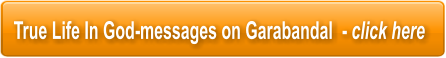 True Life In God-messages on Garabandal  - click here