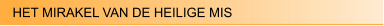 HET MIRAKEL VAN DE HEILIGE MIS